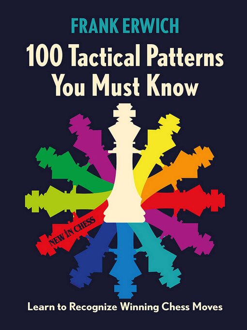 Title details for 100 Tactical Patterns You Must Know by Frank Erwich - Wait list